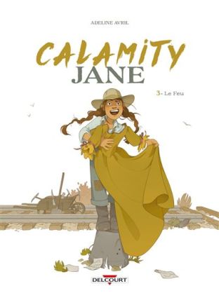 Calamity Jane T03 - Le Feu - Delcourt