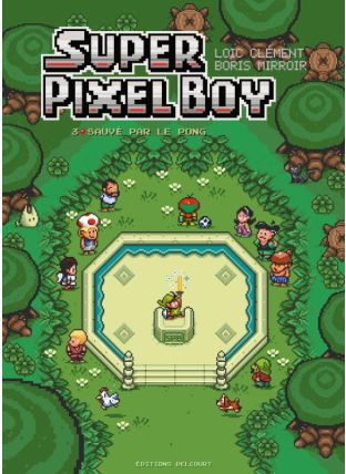 Super Pixel Boy T03 - Sauvé par le pong - Delcourt