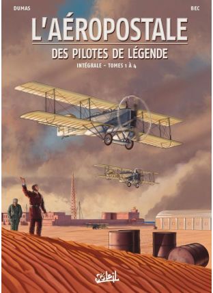L&#039;Aéropostale - Des Pilotes de légende - Intégrale T01 à T04 - Soleil