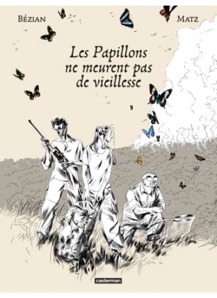 Les Papillons ne meurent pas de vieillesse - Casterman
