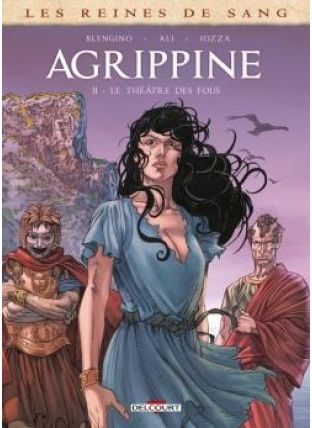 Les Reines de sang - Agrippine T02 - Le Théâtre des fous - Delcourt