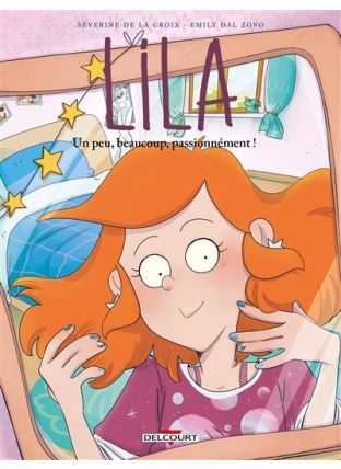 Un peu, beaucoup, passionnément ! - Lila T09 - Delcourt