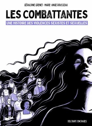 Les Combattantes - Une histoire des violences sexistes et sexuelles - Delcourt
