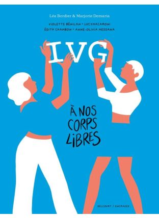 IVG - À nos corps libres - Récits intimes de femmes - Delcourt