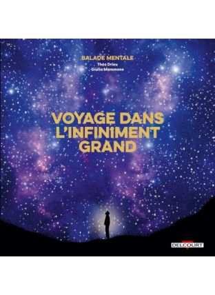 Balade mentale : Voyage dans l&#039;infiniment grand - Delcourt
