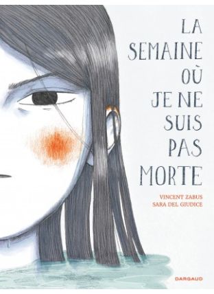 La semaine où je ne suis pas morte - Dargaud