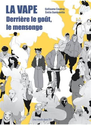 La Vape - Derrière le goût, le mensonge - Des Ronds Dans l'O