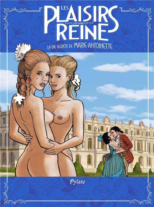 Couverture BD Les plaisirs de la reine, La vie secrète de Marie-Antoinette